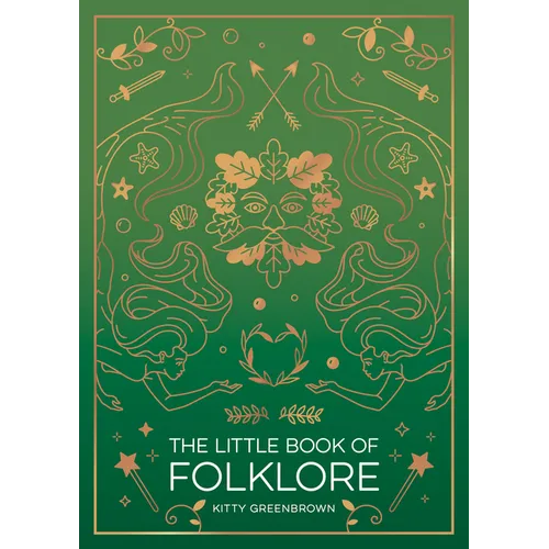 The Little Book of Folklore: An Introduction to the Ancient Myths and Celtic Legends