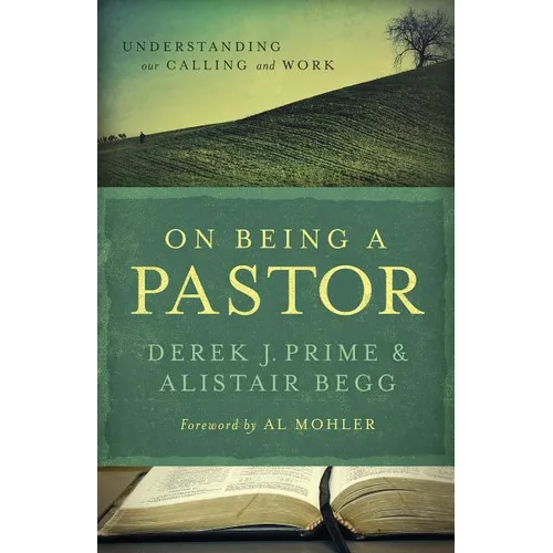 On Being a Pastor: Understanding Our Calling and Work