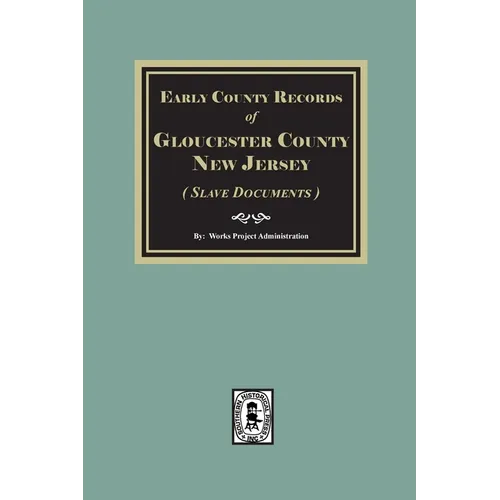 Early County Records of Gloucester County, New Jersey (Slave Documents)