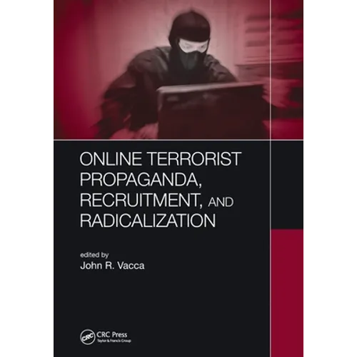 Online Terrorist Propaganda, Recruitment, and Radicalization