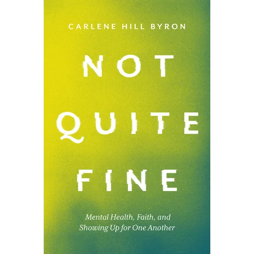 Not Quite Fine: Mental Health, Faith, and Showing Up for One Another