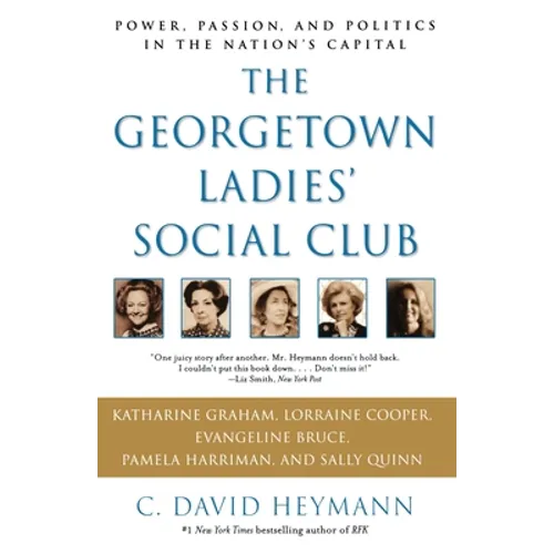 The Georgetown Ladies' Social Club: Power, Passion, and Politics in the Nation's Capital