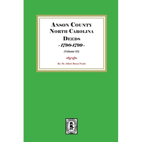 Anson County, North Carolina Deeds, 1790-1799. (Volume #3)