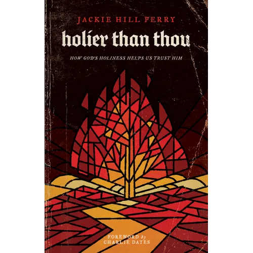 Holier Than Thou: How God's Holiness Helps Us Trust Him