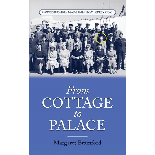 From Cottage to Palace: Worcestershire & Malvern History Series Book 1