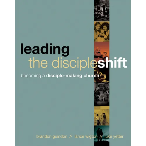 Leading the Discipleshift: Becoming a Disciple-Making Church