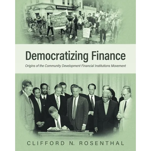 Democratizing Finance: Origins of the Community Development Financial Institutions Movement