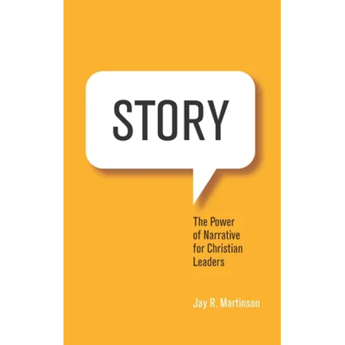 Story: The Power of Narrative for Christian Leaders
