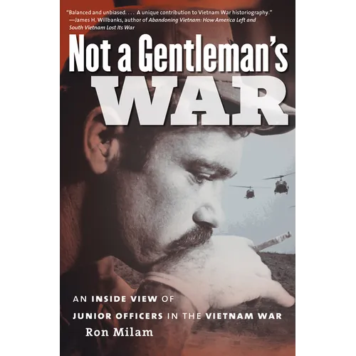 Not a Gentleman's War: An Inside View of Junior Officers in the Vietnam War