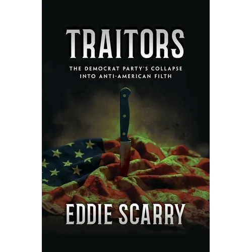 Traitors: The Democrat Party's Collapse into Anti-American Filth