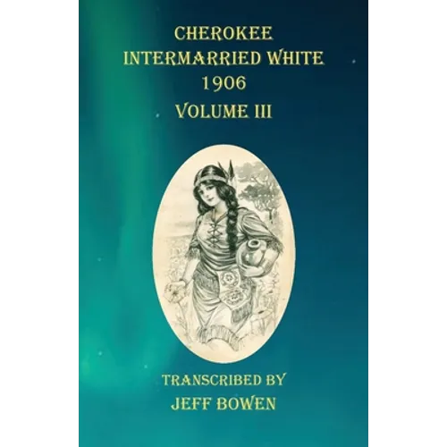 Cherokee Intermarried White 1906 Volume III
