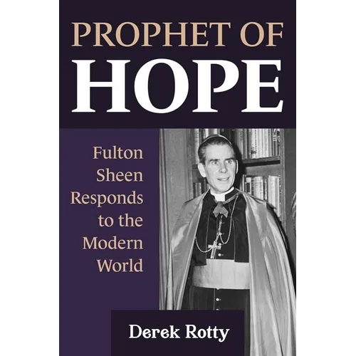 Prophet of Hope: Fulton Sheen Responds to the Modern World