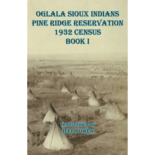 Oglala Sioux Indians Pine Ridge Reservation 1932 Census Book I