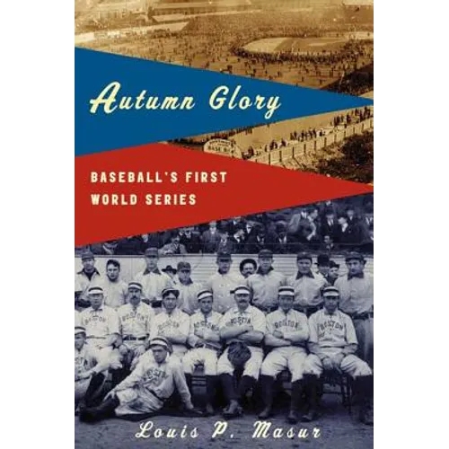 Autumn Glory: Baseball's First World Series