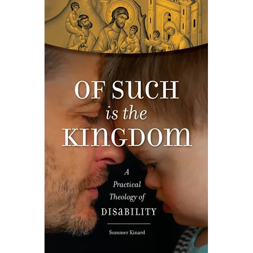 Of Such Is the Kingdom: A Practical Theology of Disability