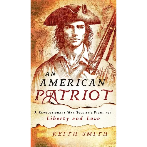 An American Patriot: A Revolutionary War Soldier's Fight for Liberty and Love