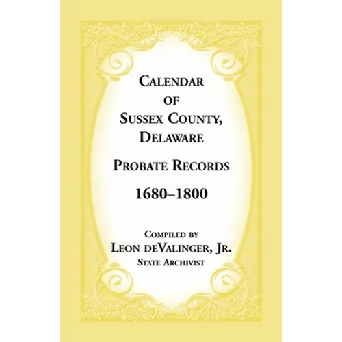 Calendar of Sussex County, Delaware Probate Records 1680-1800