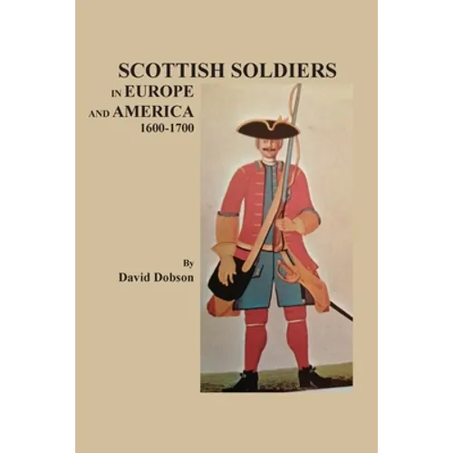 Scottish Soldiers in Europe and America, 1600-1700