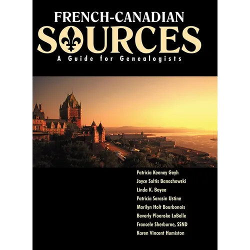 French Canadian Sources: A Guide for Genealogists