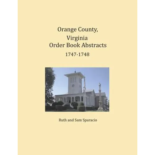 Orange County, Virginia Order Book Abstracts 1747-1748