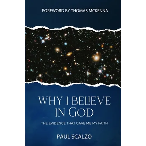 Why I Believe in God: The Evidence That Gave Me My Faith
