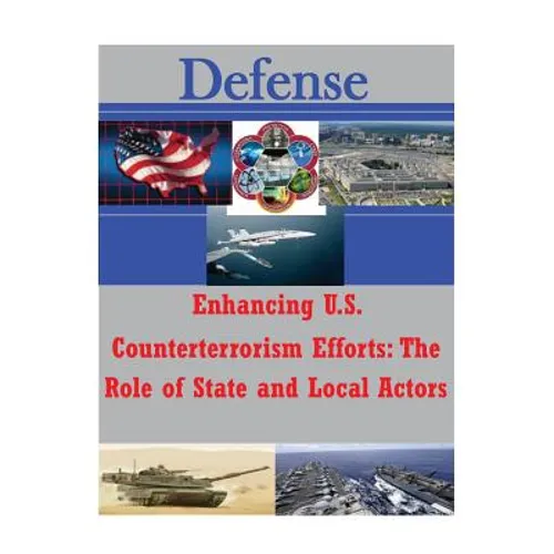 Enhancing U.S. Counterterrorism Efforts - The Role of State and Local Actors