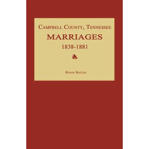 Campbell County, Tennessee Marriages 1838-1881