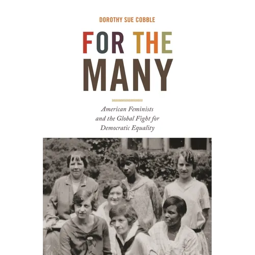 For the Many: American Feminists and the Global Fight for Democratic Equality