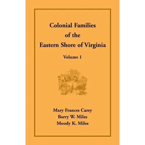 Colonial Families of the Eastern Shore of Virginia, Volume 1