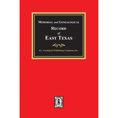 Memorial and Genealogical Record of East Texas