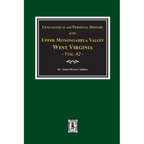 Genealogical and Personal History of Upper Monongahela Valley, West Virginia, Vol. #2