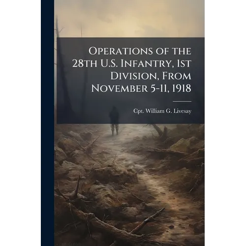 Operations of the 28th U.S. Infantry, 1st Division, From November 5-11, 1918