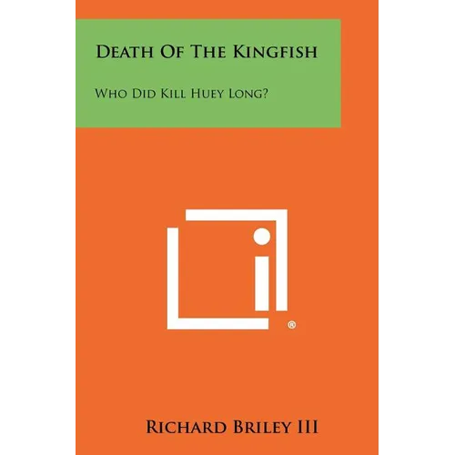 Death of the Kingfish: Who Did Kill Huey Long?