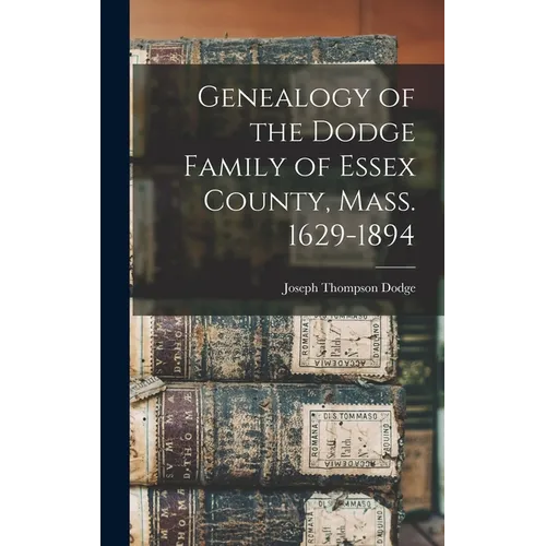 Genealogy of the Dodge Family of Essex County, Mass. 1629-1894