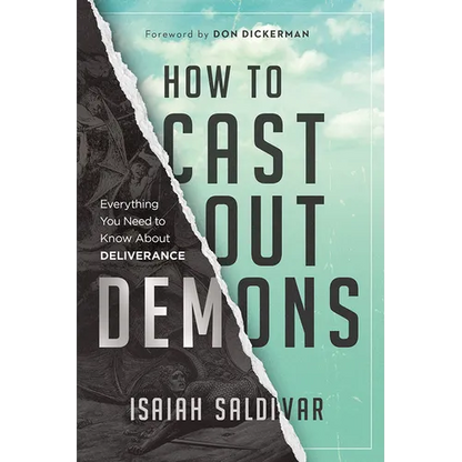 How to Cast Out Demons: Everything You Need to Know about Deliverance - Paperback