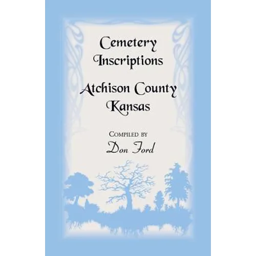 Cemetery Inscriptions, Atchison County, Kansas
