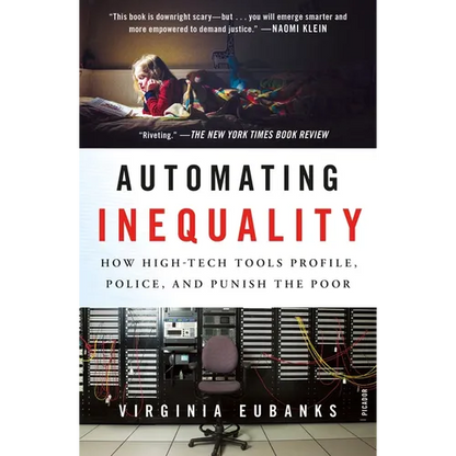 Automating Inequality: How High-Tech Tools Profile, Police, and Punish the Poor