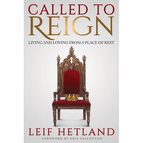 Called to Reign: Living and Loving from a Place of Rest