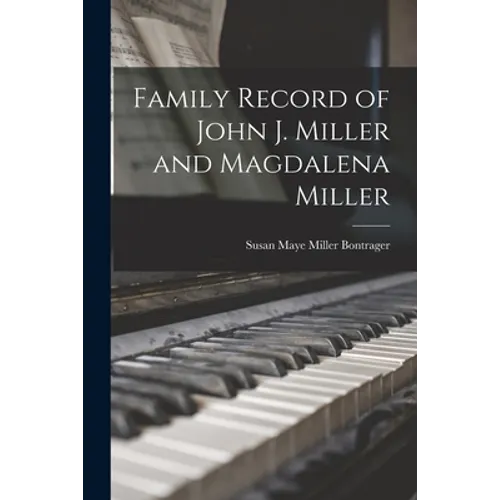 Family Record of John J. Miller and Magdalena Miller