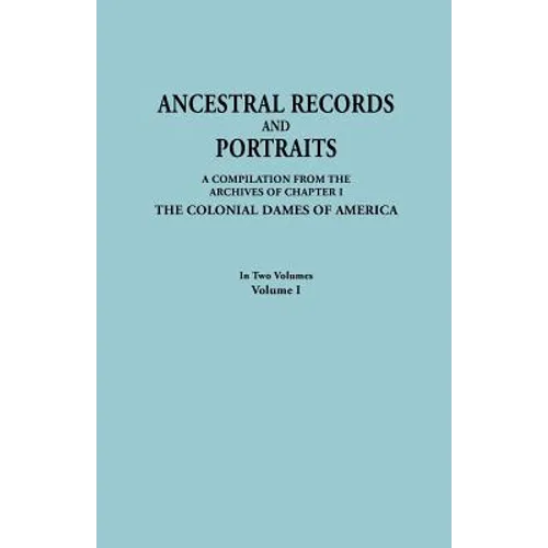 Ancestral Records and Portraits. in Two Volumes. Volume I