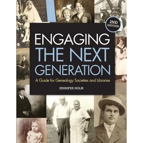 Engaging the Next Generation: A Guide for Genealogy Societies and Libraries