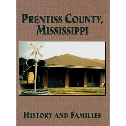 Prentiss County, Mississippi: History and Families - Hardcover