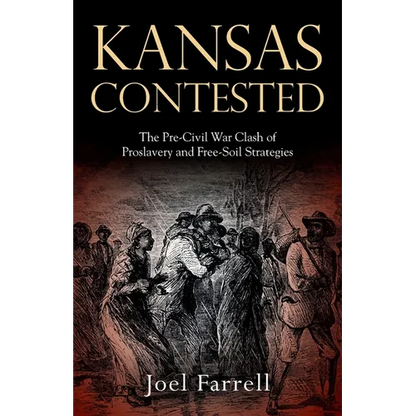 Kansas Contested: The Pre-Civil War Clash of Proslavery and Free-Soil Strategies - Paperback