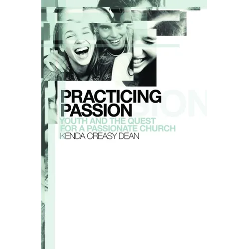 Practicing Passion: Youth and the Quest for a Passionate Church