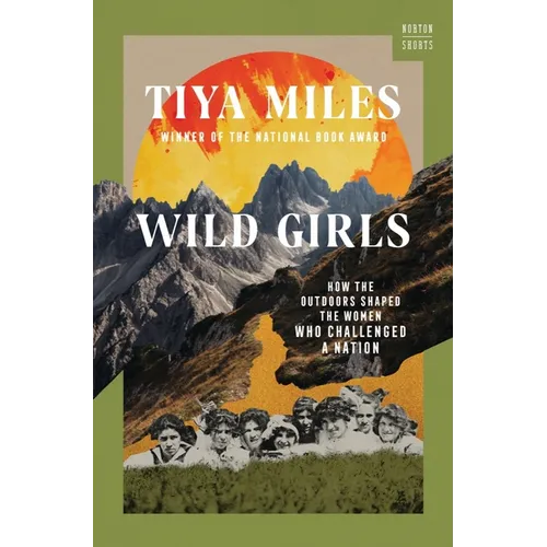 Wild Girls: How the Outdoors Shaped the Women Who Challenged a Nation