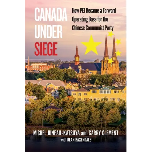 Canada Under Siege: How Prince Edward Island, became a Forward Operating based for the Chinese Communist Party