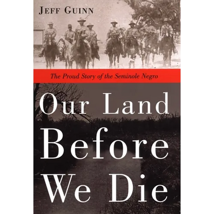 Our Land Before We Die: The Proud Story of the Seminole Negro - Paperback