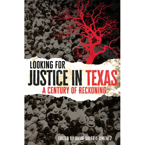 Looking for Justice in Texas: A Century of Reckoning Volume 6