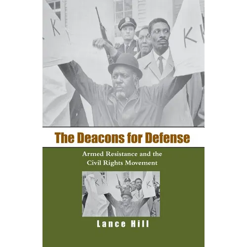 The Deacons for Defense: Armed Resistance and the Civil Rights Movement