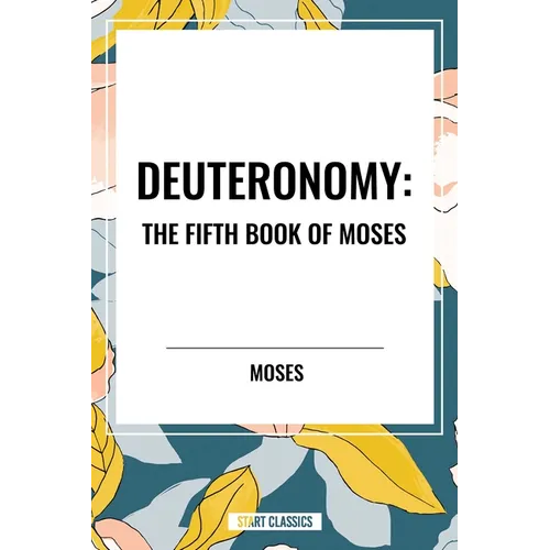 Deuteronomy: The Fifth Book of Moses